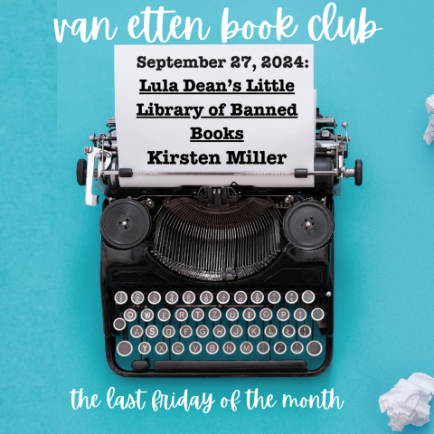 blue background that reads Van Etten Book Club, meets the last friday of the month in white. A piece of typed paper emerges from a old fashioned typewriter. it reads September 27th, 2025 : Lula Dean's Little Library of Banned Books by Kirsten Miller