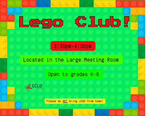 Red pixelated text on a green background. It reads "Lego Club! 3:30-4:30pm. Located in the large meeting room. Open to grades K-6. Please do not bring Lego from home!"