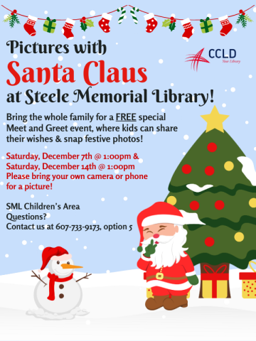 A snowy outdoor scene of a giggling Santa with a snowman and a holiday tree. The text reads "Pictures with Santa Claus at Steele Memorial Library! Bring the whole family for a FREE special Meet and Greet event, where kids can share their wishes & snap festive photos! Saturday, December 7th @ 1:00pm & Saturday, December 14th @ 1:00pm Please bring your own camera or phone for a picture!  SML Children’s Area Questions?  Contact us at 607-733-9173, option 5"