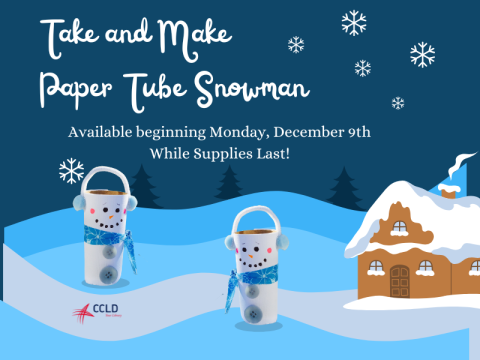 An image of a snowy winter scene with multiple snowmen near a cozy snow-covered home. Text reads "Take and Make Papaer Tube Snowman. Available beginning Monday, December 9th, while supplies last"