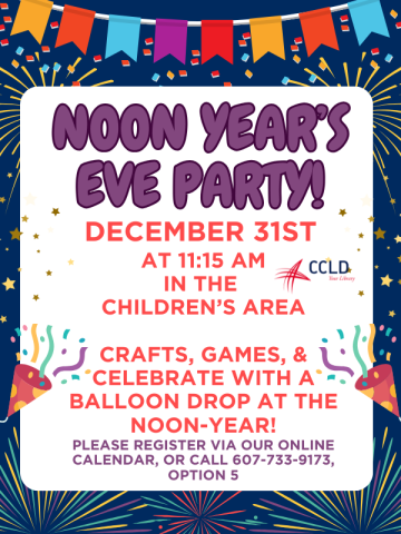 A dark blue background with cartoon fireworks and banners. Text reads "Noons Year's Eve Party! at 11:15 am IN THE  Children’s area  Crafts, Games, & celebrate with a balloon drop at the noon-year! pLEASE REGISTER VIA OUR ONLINE CALENDAR, OR CALL 607-733-9173, OPTION 5"